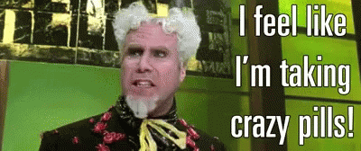 i-feel-like-im-taking-crazy-pills-will-ferrell.gif